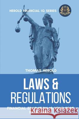 Laws & Regulations - Financial Education Is Your Best Investment Thomas Herold 9781799096603 Independently Published - książka
