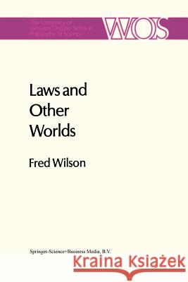 Laws and Other Worlds: A Humean Account of Laws and Counterfactuals Wilson, Fred 9789401085670 Springer - książka