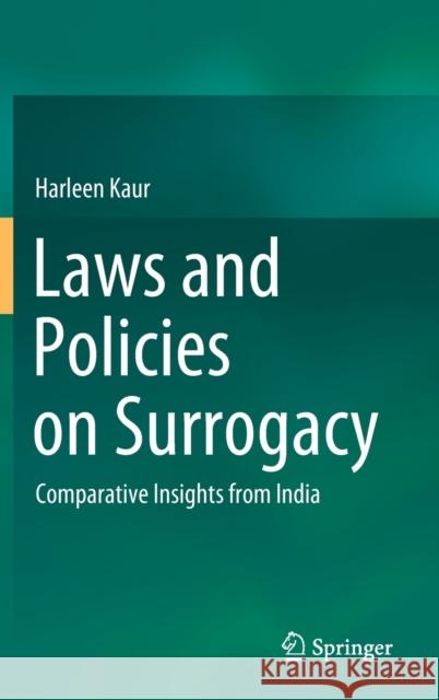 Laws and Policies on Surrogacy: Comparative Insights from India Harleen Kaur 9789811643484 Springer - książka