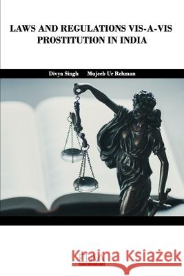 Laws and Regulations Vis-A-VIS Prostitution in India Mujeeb Ur Rehman Divya Singh 9781952751530 Eliva Press - książka