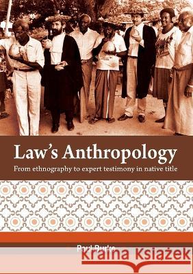 Law's Anthropology: From Ethnography to Expert Testimony in Native Title Paul Burke 9781921862427 Anu E Press - książka