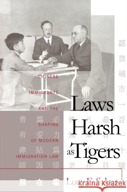 Laws Harsh As Tigers: Chinese Immigrants and the Shaping of Modern Immigration Law Salyer, Lucy E. 9780807845301 University of North Carolina Press - książka