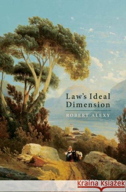 Law's Ideal Dimension Robert Alexy (Professor of Public Law an   9780198796831 Oxford University Press - książka