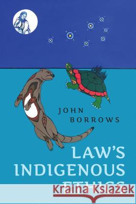 Law's Indigenous Ethics John Borrows 9781487504915 University of Toronto Press - książka