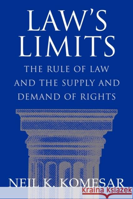 Law's Limits: Rule of Law and the Supply and Demand of Rights Komesar, Neil K. 9780521000864 Cambridge University Press - książka