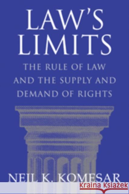 Law's Limits: Rule of Law and the Supply and Demand of Rights Komesar, Neil K. 9780521806299 Cambridge University Press - książka