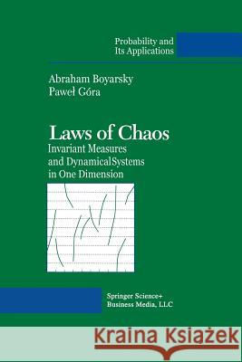 Laws of Chaos: Invariant Measures and Dynamical Systems in One Dimension Boyarsky, Abraham 9781461273868 Birkhauser - książka