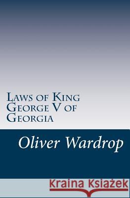 Laws of King George V of Georgia Sir Oliver Wardrop 9789941957468 Not Avail - książka