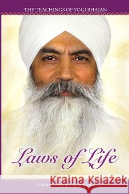 Laws of Life: The Teachings of Yogi Bhajan Yogi Bhajan, PhD, Hargopal Kaur Khalsa, PhD 9781934532881 Kundalini Research Institute - książka