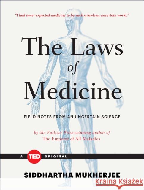 Laws of Medicine: Field Notes from an Uncertain Science Siddhartha Mukherjee 9781476784847 Simon & Schuster/ Ted - książka