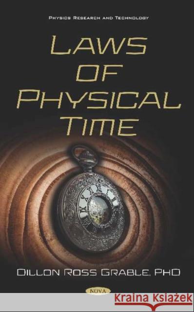 Laws of Physical Time Dillon Ross Grable   9781536164794 Nova Science Publishers Inc - książka