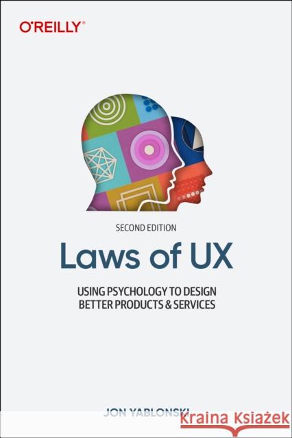 Laws of UX: Using Psychology to Design Better Products & Services Jon Yablonski 9781098146962 O'Reilly Media - książka