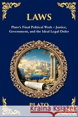 Laws: Plato's Final Political Work - Justice, Government, and the Ideal Legal Order Plato                                    Tim Zengerink 9781806292479 Library of Alexandria - książka