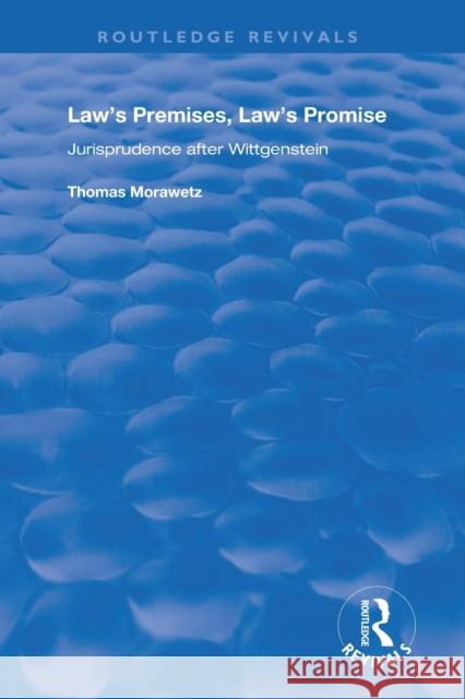 Law's Premises, Law's Promise: Jurisprudence After Wittgenstein Thomas Morawetz 9781138711273 Routledge - książka