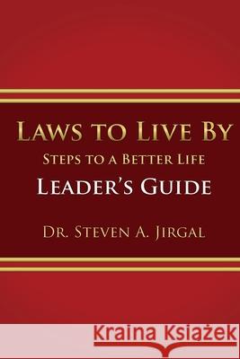 Laws to Live By: Leader's Guide Steven a. Jirgal 9781950465361 Core Media Group, Inc. - książka