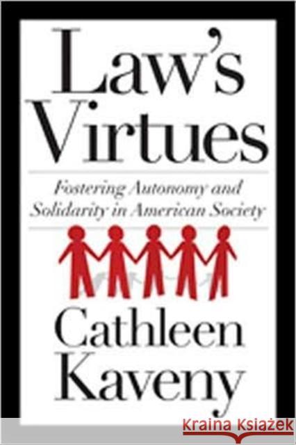 Law's Virtues: Fostering Autonomy and Solidarity in American Society Kaveny, Cathleen 9781589019324 Georgetown University Press - książka