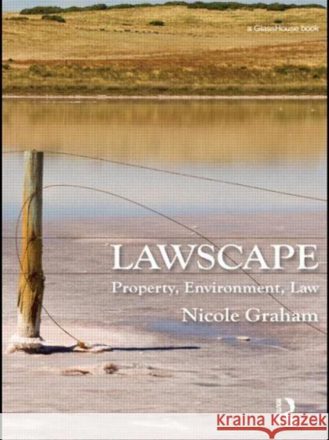 Lawscape: Property, Environment, Law Graham, Nicole 9780415697781 Routledge Cavendish - książka