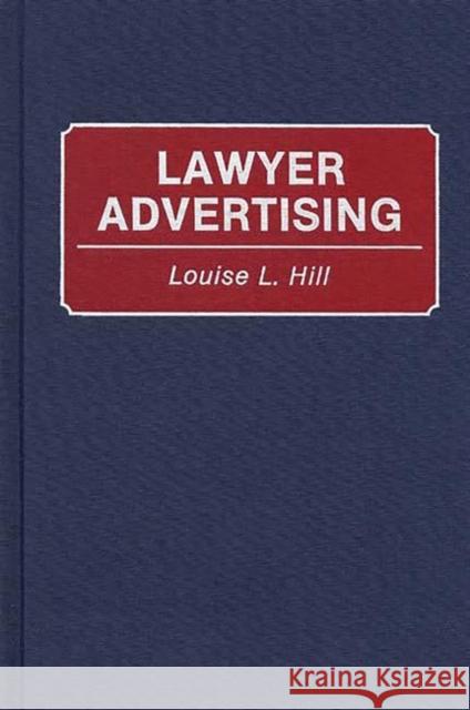 Lawyer Advertising Louise L. Hill 9780899307220 Quorum Books - książka