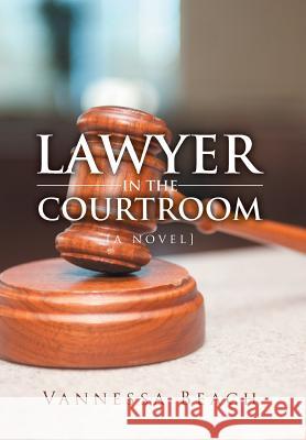 Lawyer in the Courtroom Vannessa Beach 9781493100170 Xlibris Corporation - książka