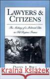 Lawyers and Citizens: The Making of a Political Elite in Old Regime France Bell, David A. 9780195076707 Oxford University Press