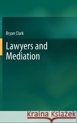 Lawyers and Mediation Bryan Clark 9783642234736 Springer - książka