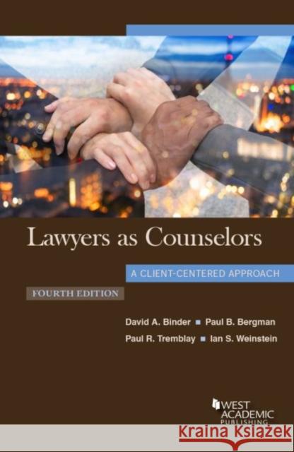 Lawyers as Counselors, A Client-Centered Approach David A. Binder Paul B. Bergman Paul R. Tremblay 9781640203907 West Academic Press - książka