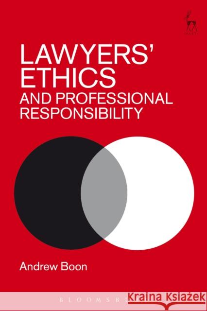 Lawyers’ Ethics and Professional Responsibility Professor Andrew Boon (City, University of London, UK) 9781849467841 Bloomsbury Publishing PLC - książka