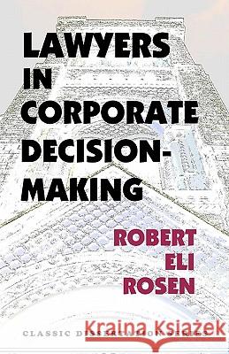 Lawyers in Corporate Decision-Making Robert Eli Rosen 9781610270397 Quid Pro, LLC - książka