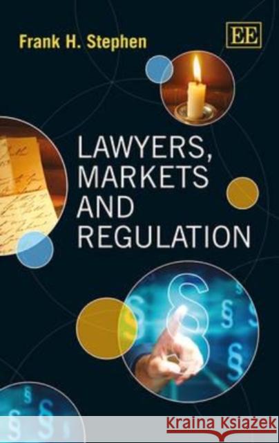 Lawyers, Markets and Regulation Frank H. Stephen   9781781002674 Edward Elgar Publishing Ltd - książka