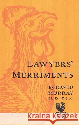 Lawyers' Merriments [1912] David Murray (University of Nottingham)   9781584776253 Lawbook Exchange - książka