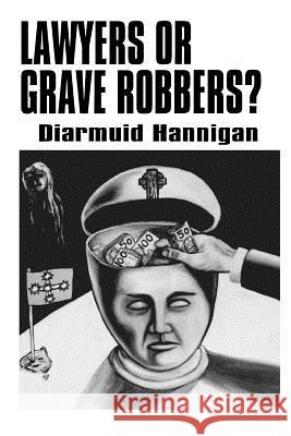 Lawyers or Grave Robbers? Diarmuid Hannigan Grant M 9781453701829 Createspace - książka