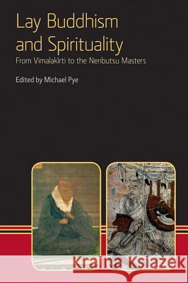 Lay Buddhism and Spirituality: From Vimalakirti to the Nenbutsu Masters Pye, Michael 9781908049148 Equinox Publishing (Indonesia) - książka