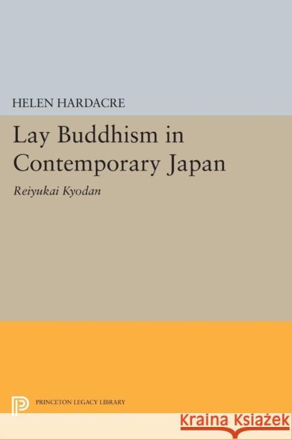 Lay Buddhism in Contemporary Japan: Reiyukai Kyodan Hardacre, . 9780691612492 John Wiley & Sons - książka