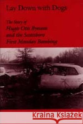 Lay Down with Dogs: Hugh Otis Bynum and the Scottsboro First Monday Bombing Woodfin, Byron 9780817312848 University of Alabama Press - książka