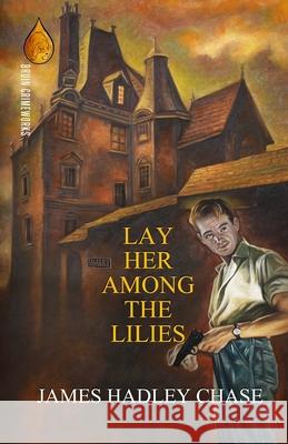 Lay Her Among the Lilies James Hadley Chase 9781734975925 Bruin Books, LLC - książka