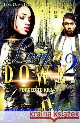 Lay It Down 2: Forced To Kill Jamaica 9781523991921 Createspace Independent Publishing Platform - książka