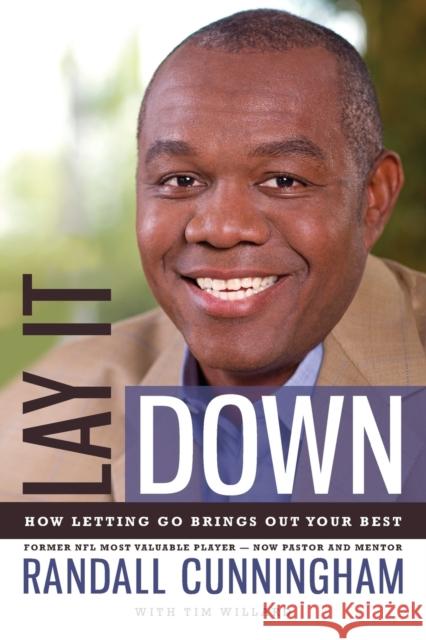 Lay It Down: How Letting Go Brings Out Your Best Randall Cunningham 9781683970880 Worthy Publishing - książka
