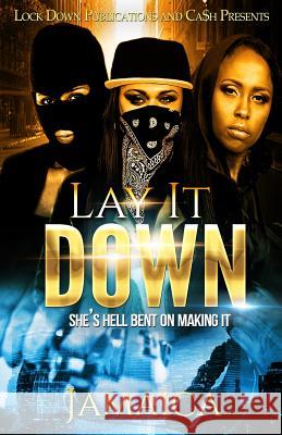 Lay It Down: She's Hell Bent On Making It Jamaica 9781522959953 Createspace Independent Publishing Platform - książka