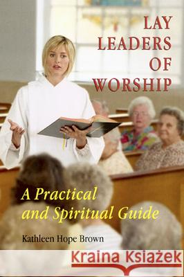 Lay Leaders of Worship: A Practical and Spiritual Guide Kathleen H. Brown 9780814629543 Liturgical Press - książka