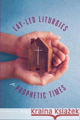 Lay-Led Liturgies for Prophetic Times William J. Bausch 9781940414348 Clear Faith Publishing - książka