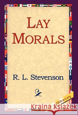 Lay Morals Robert Louis Stevenson 9781421808567 1st World Library - książka