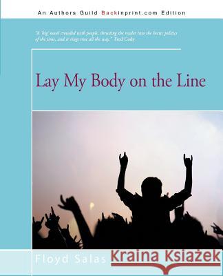 Lay My Body on the Line Floyd Salas 9781491743980 iUniverse.com - książka