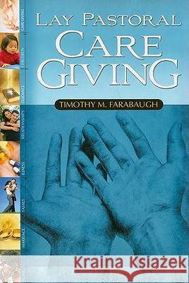 Lay Pastoral Care Giving Tim Farabaugh 9780881775549 Upper Room Books - książka