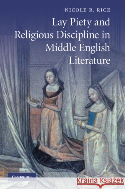 Lay Piety and Religious Discipline in Middle English Literature Nicole R. Rice 9781107404656 Cambridge University Press - książka