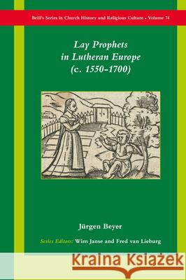 Lay Prophets in Lutheran Europe (C. 1550-1700) Jurgen Beyer 9789004156289 Brill Academic Publishers - książka