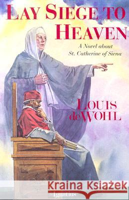 Lay Siege to Heaven Louis De Wohl 9780898703818 Ignatius Press - książka