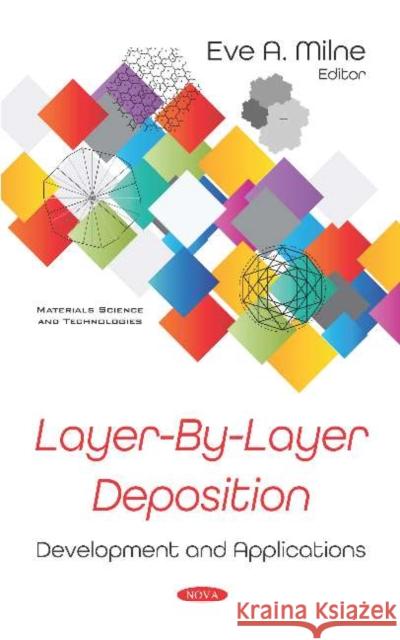 Layer-By-Layer Deposition: Development and Applications Eve A. Milne   9781536169836 Nova Science Publishers Inc - książka