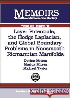 LAYER POTENTIALS, THE HODGE LAPLACIAN AND GLOBAL BOUNDARY PROBLEMS IN NONSMOOTH RIEMANNIAN MANIFOLDS Mauris Mitrea Michael (University Of North Carolina, Chapel Hill, Taylor 9780821826591 AMERICAN MATHEMATICAL SOCIETY - książka