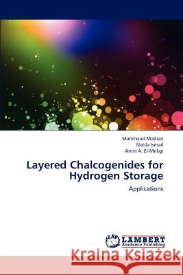 Layered Chalcogenides for Hydrogen Storage Mahmoud Madian Nahla Ismail Amin A 9783659170843 LAP Lambert Academic Publishing - książka