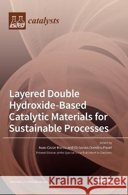 Layered Double Hydroxide-Based Catalytic Materials for Sustainable Processes Ioan-Cezar Marcu, Octavian Dumitru Pavel 9783036549798 Mdpi AG - książka